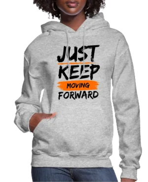 Just Keep Moving Forward Women’s Hoodie