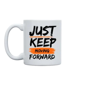 Just Keep Moving Forward 11oz. Mug