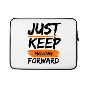 Just Keep Moving Forward Water Resistant Laptop Sleeve – 15 Inch