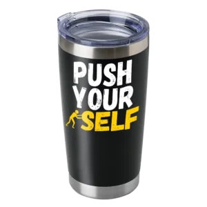 Push Your Self 20oz Insulated Vacuum Sealed Tumbler