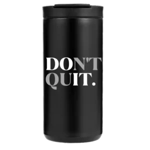 Don't Quit 14oz Coffee Tumbler