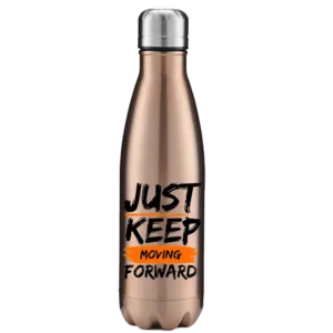 Just Keep Moving Forward 17oz Stainless Steel Water Bottle