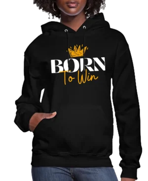 Born To Win Women’s Hoodie