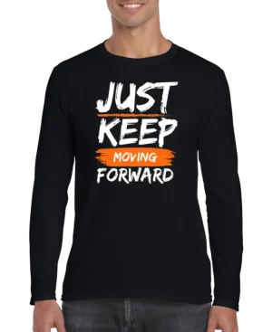 Just Keep Moving Forward Men’s Long Sleeve Shirt