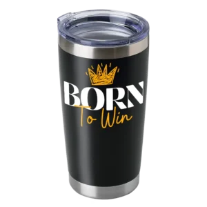 Born To Win 20oz Insulated Vacuum Sealed Tumbler