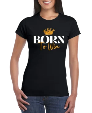 Born To Win Women’s Slim Fit T-shirt