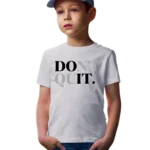 Don't Quit Unisex Youth T-Shirt