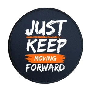 Just Keep Moving Forward Premium Round Mouse Pad With Stitched Edges