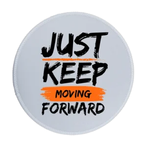 Just Keep Moving Forward Premium Round Mouse Pad With Stitched Edges