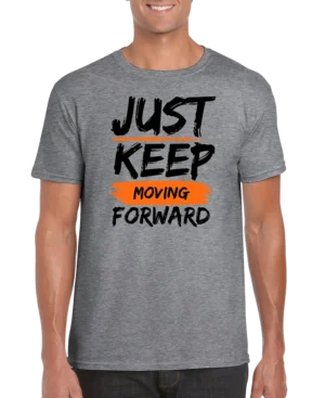 Just Keep Moving Forward Men’s Unisex T-shirt