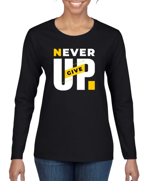 Never Give Up Women’s Long Sleeve Shirt