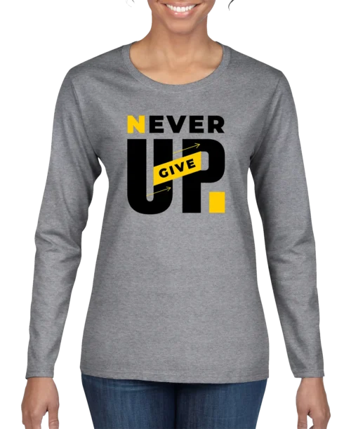 Never Give Up Women’s Long Sleeve Shirt