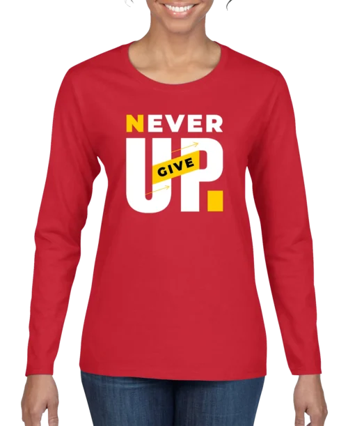 Never Give Up Women’s Long Sleeve Shirt