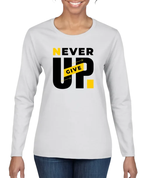 Never Give Up Women’s Long Sleeve Shirt