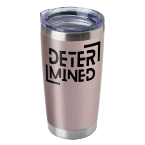 Determined 20oz Insulated Vacuum Sealed Tumbler