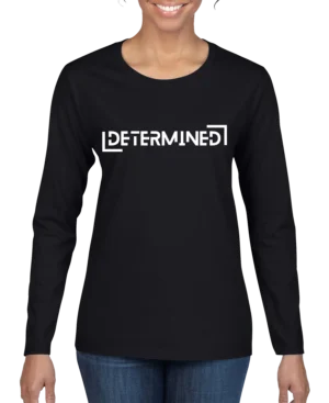 Determined Women’s Long Sleeve Shirt