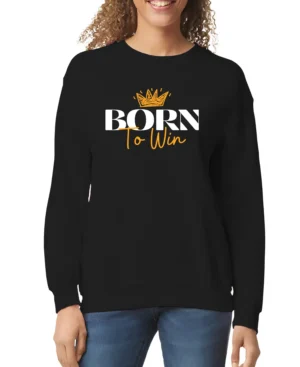 Born To Win Women’s Sweatshirt