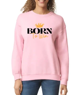 Born To Win Women’s Sweatshirt