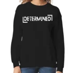 Determined Women’s Sweatshirt