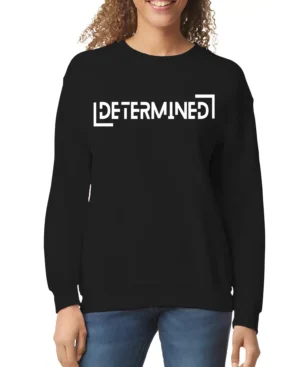 Determined Women’s Sweatshirt