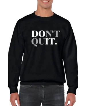 Don't Quit Men’s Sweatshirt