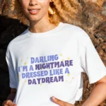 Darling I’m a Nightmare Dressed Like a Daydream – DTF Transfer