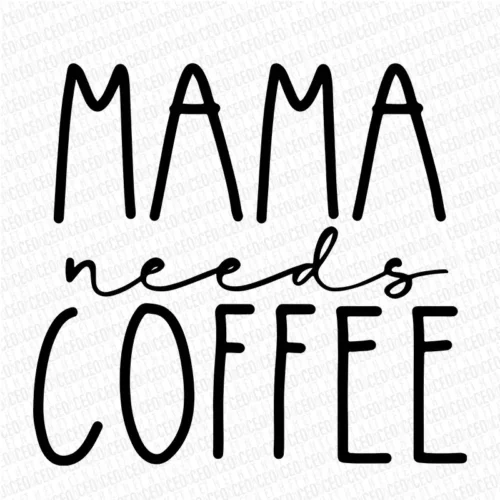 Mama Needs Coffee - DTF Transfer